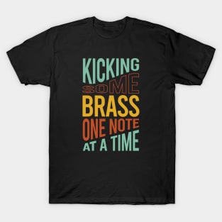 Kicking Some Brass One Note At A Time T-Shirt